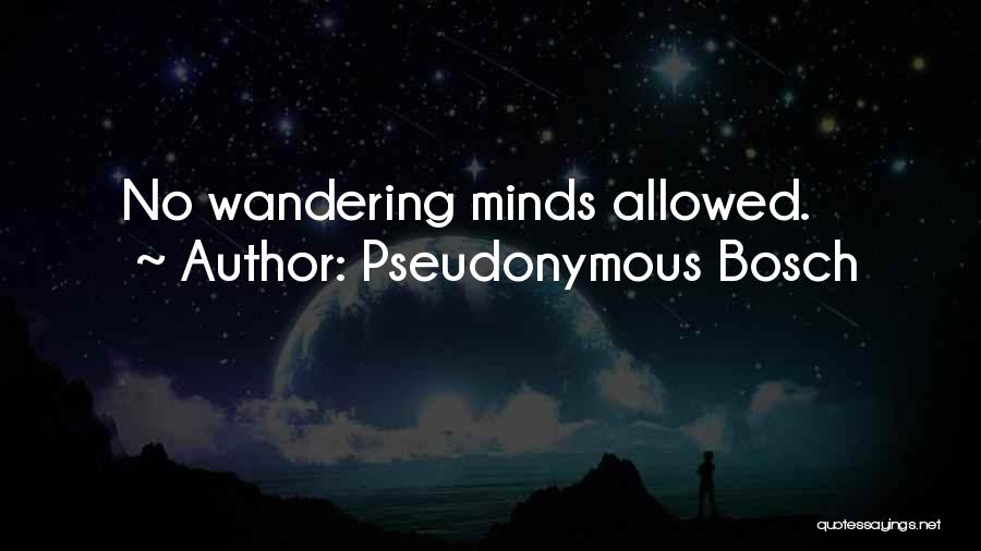 Wandering Quotes By Pseudonymous Bosch