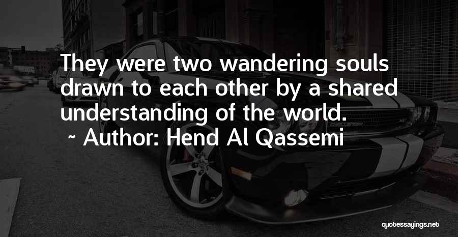 Wandering Souls Quotes By Hend Al Qassemi