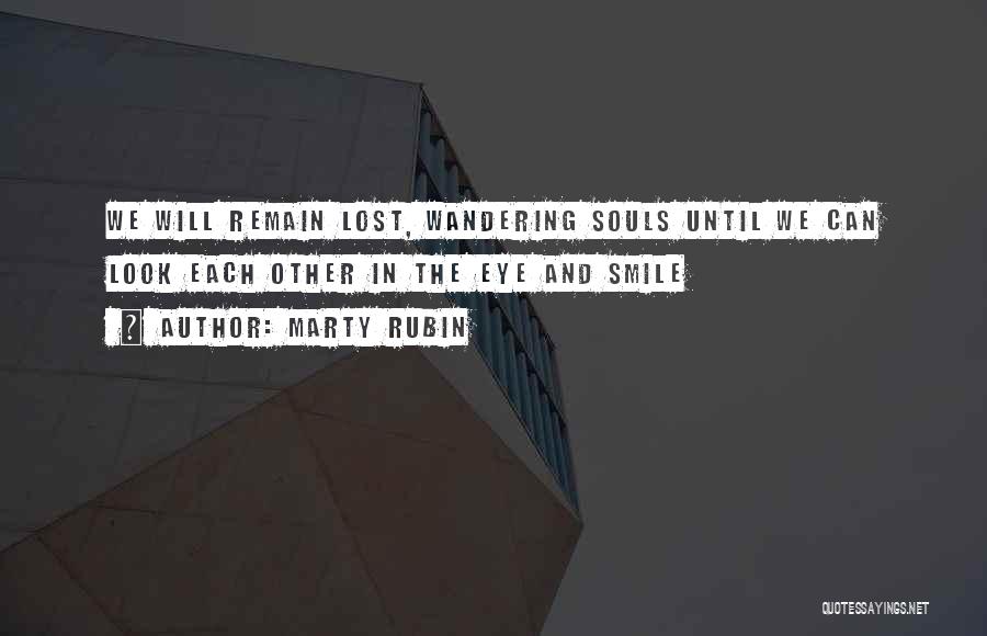 Wandering Souls Quotes By Marty Rubin