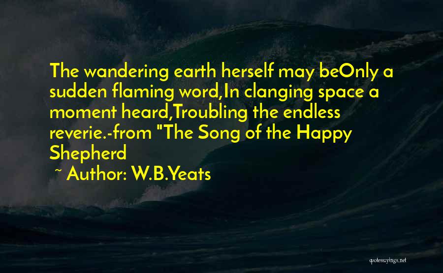 Wandering The Earth Quotes By W.B.Yeats