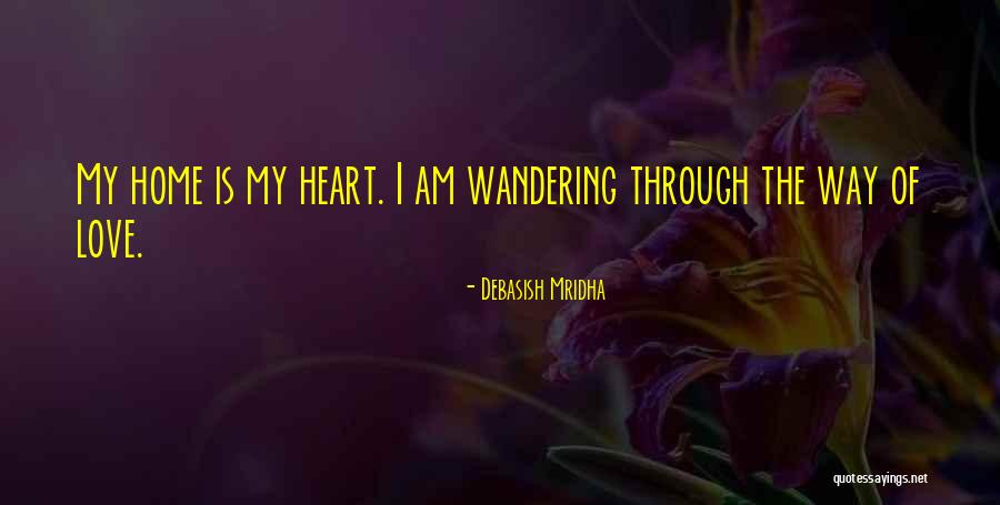 Wandering Through Love Quotes By Debasish Mridha Wandering Through Love Quotes By Debasish Mridha
