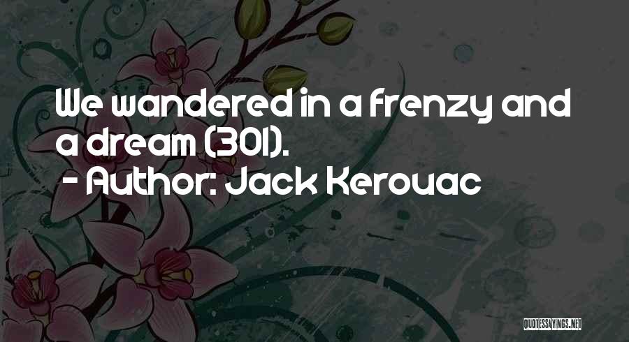 Wandering Travel Quotes By Jack Kerouac