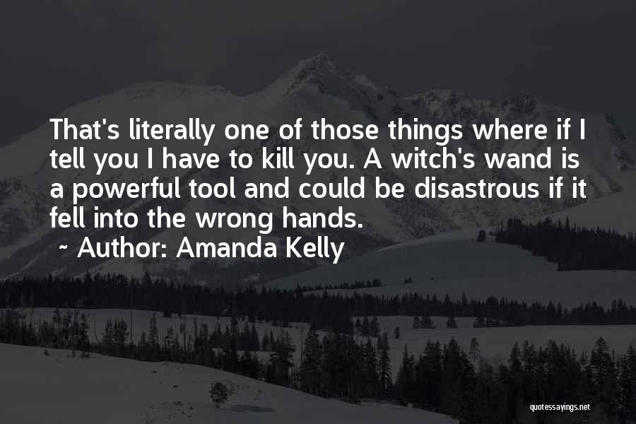 Wands Quotes By Amanda Kelly