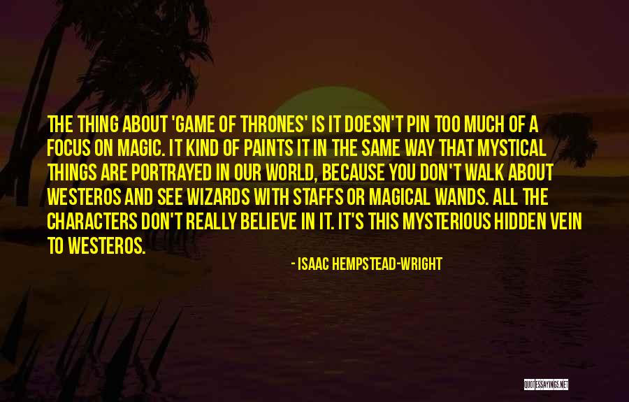 Wands Quotes By Isaac Hempstead-Wright Wands Quotes By Isaac Hempstead-Wright