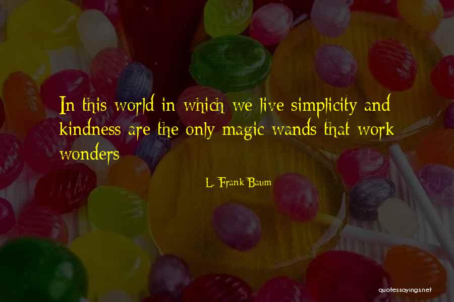 Wands Quotes By L. Frank Baum