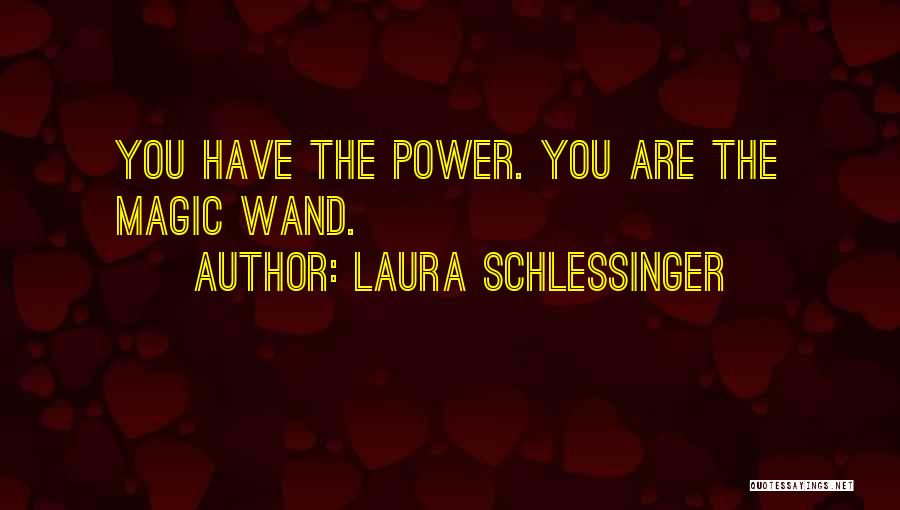 Wands Quotes By Laura Schlessinger