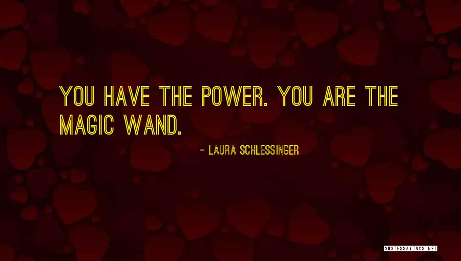 Wands Quotes By Laura Schlessinger