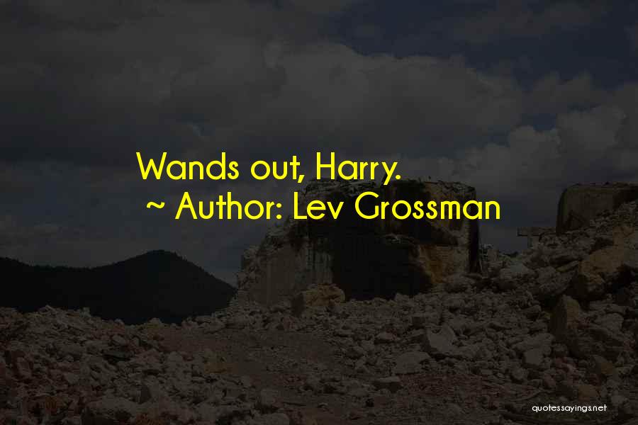 Wands Quotes By Lev Grossman