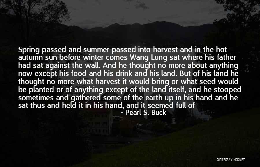Wang Lung's Father Quotes By Pearl S. Buck Wang Lung's Father Quotes By Pearl S. Buck