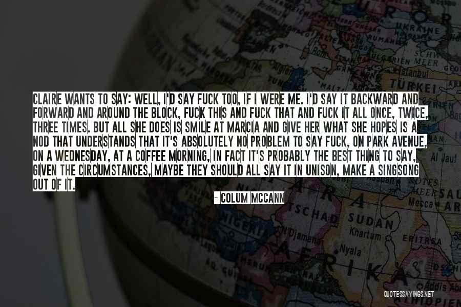 Wangchuk Works Quotes By Colum McCann Wangchuk Works Quotes By Colum McCann