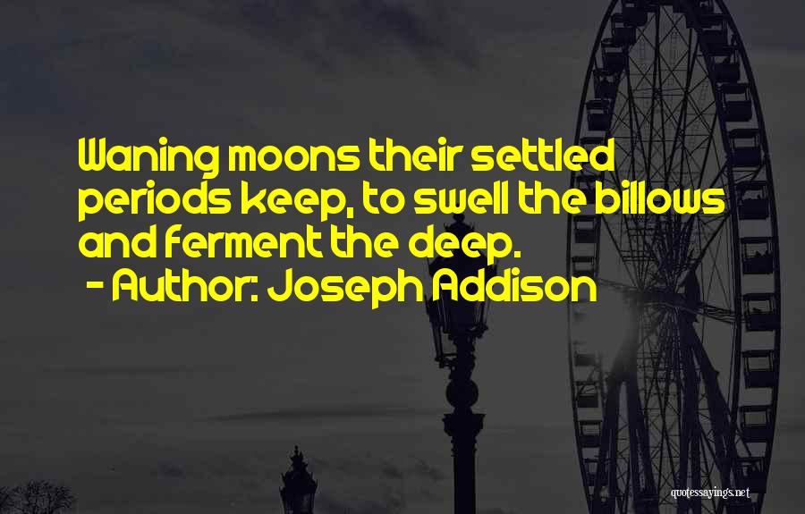 Waning Moon Quotes By Joseph Addison