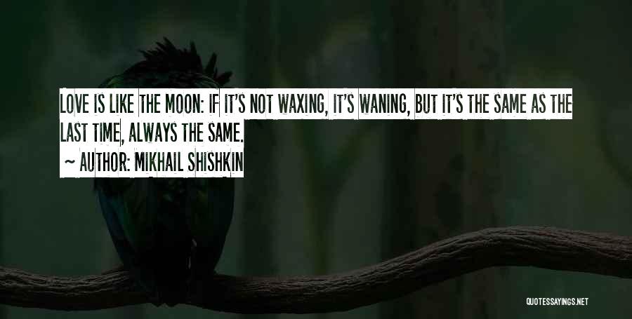 Waning Moon Quotes By Mikhail Shishkin