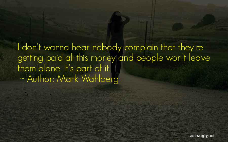 Wanna Alone Quotes By Mark Wahlberg