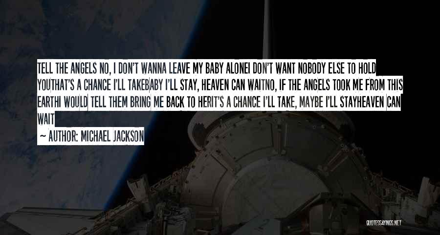 Wanna Alone Quotes By Michael Jackson