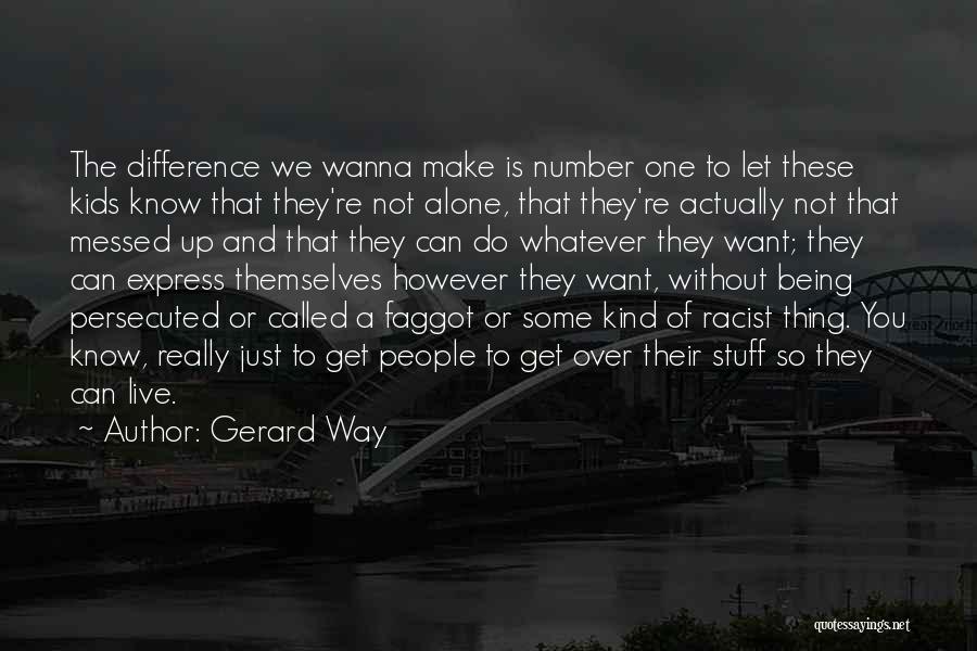 Wanna Be Alone Quotes By Gerard Way