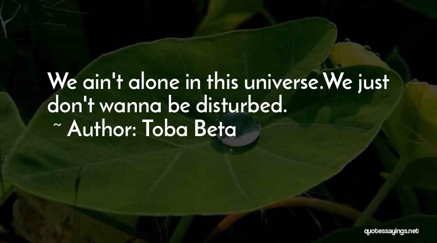 Wanna Be Alone Quotes By Toba Beta