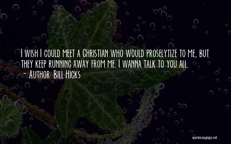 Wanna Be Christian Quotes By Bill Hicks