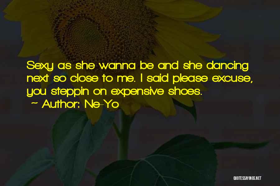 Wanna Be Close To You Quotes By Ne-Yo