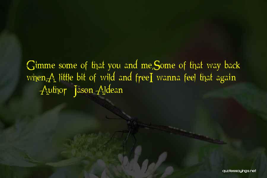 Wanna Be Free Quotes By Jason Aldean