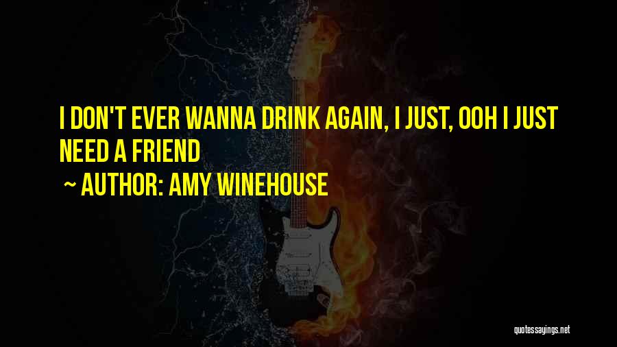 Wanna Be Friend Quotes By Amy Winehouse