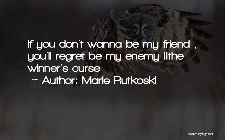 Wanna Be Friend Quotes By Marie Rutkoski