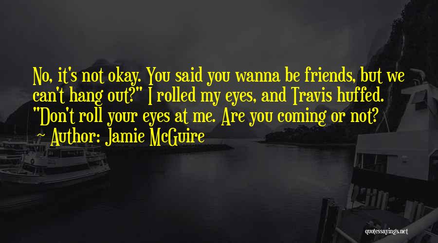 Wanna Be Friends Quotes By Jamie McGuire