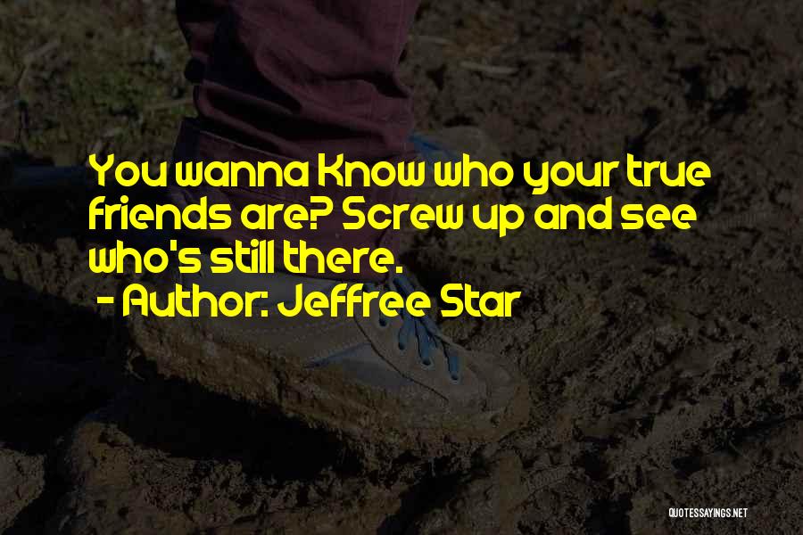 Wanna Be Friends Quotes By Jeffree Star