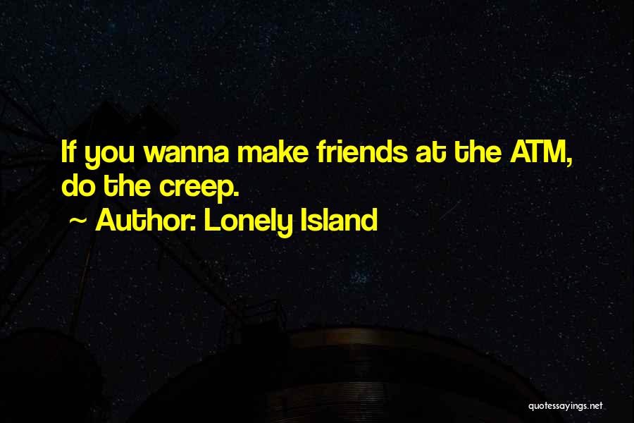 Wanna Be Friends Quotes By Lonely Island