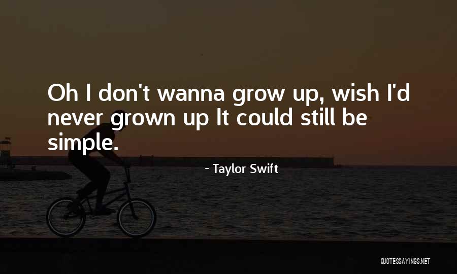 Wanna Be Grown Quotes By Taylor Swift