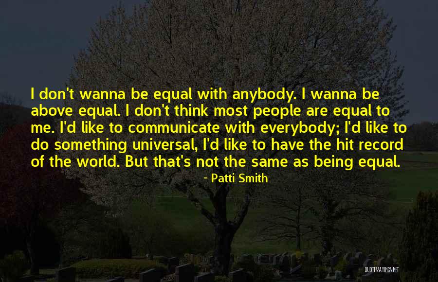 Wanna Be Like Me Quotes By Patti Smith