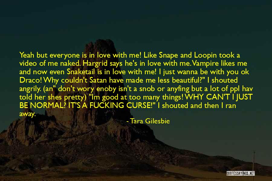 Wanna Be Like Me Quotes By Tara Gilesbie Wanna Be Like Me Quotes By Tara Gilesbie