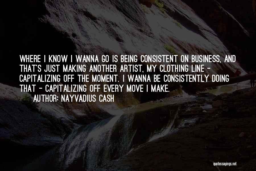 Wanna Be Myself Quotes By Nayvadius Cash