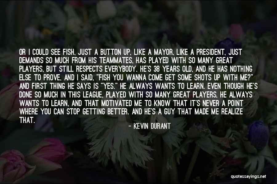 Wanna Be Players Quotes By Kevin Durant