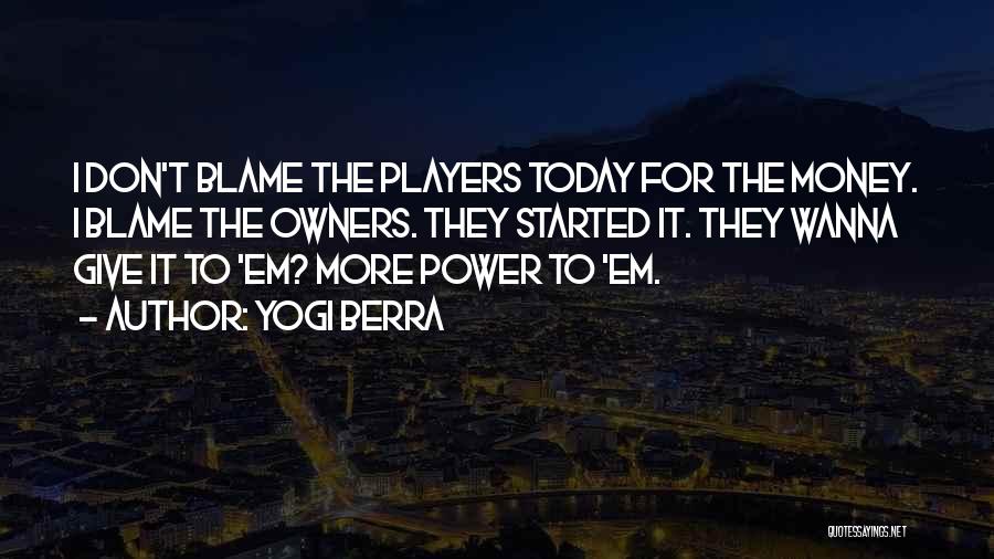 Wanna Be Players Quotes By Yogi Berra