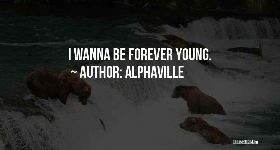 Wanna Be With U Forever Quotes By Alphaville