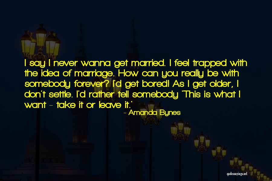 Wanna Be With U Forever Quotes By Amanda Bynes