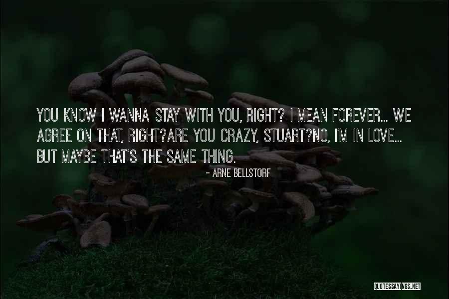 Wanna Be With U Forever Quotes By Arne Bellstorf