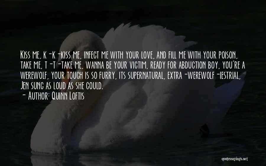 Wanna Be With You Love Quotes By Quinn Loftis