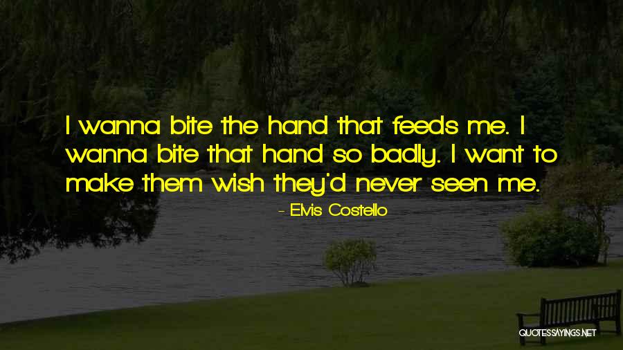 Wanna Bite You Quotes By Elvis Costello Wanna Bite You Quotes By Elvis Costello