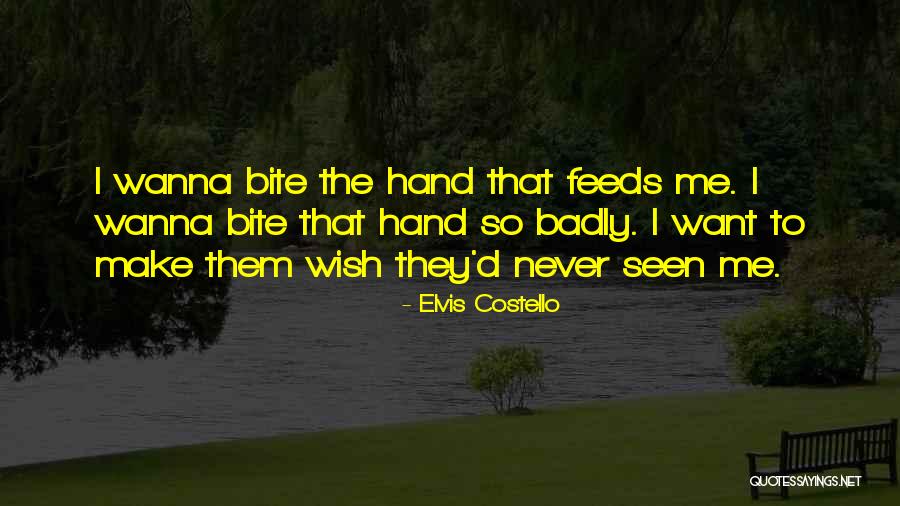 Wanna Bite You Quotes By Elvis Costello