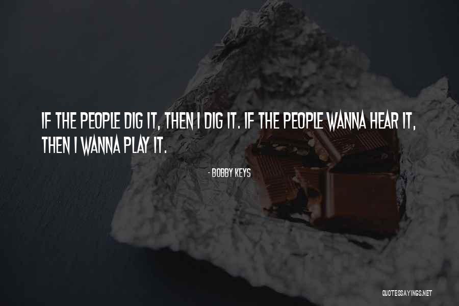 Wanna Come Play Quotes By Bobby Keys Wanna Come Play Quotes By Bobby Keys