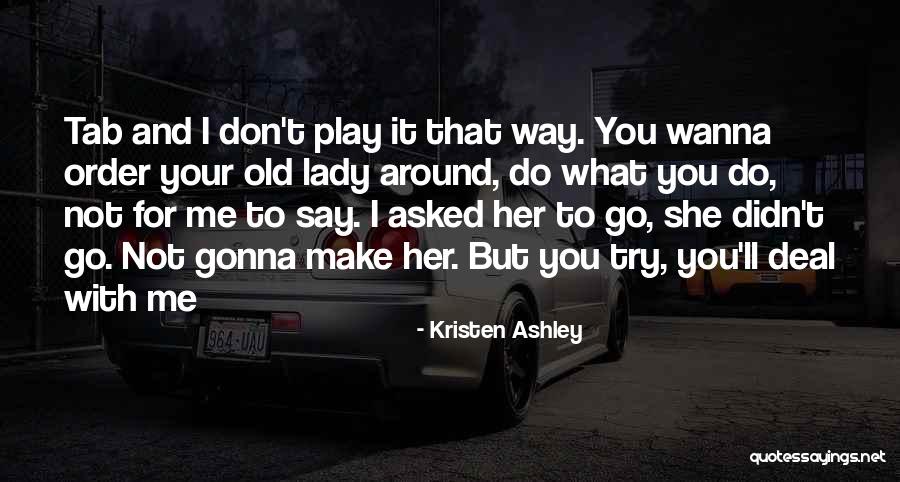 Wanna Come Play Quotes By Kristen Ashley Wanna Come Play Quotes By Kristen Ashley