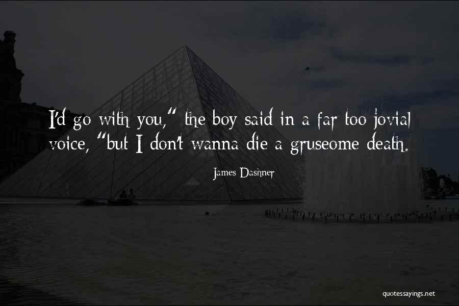 Wanna Die Now Quotes By James Dashner