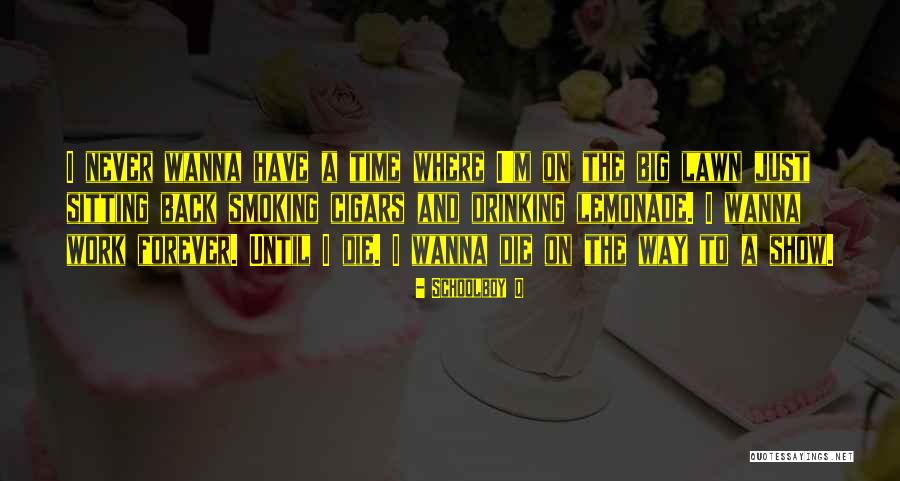 Wanna Die Now Quotes By Schoolboy Q Wanna Die Now Quotes By Schoolboy Q