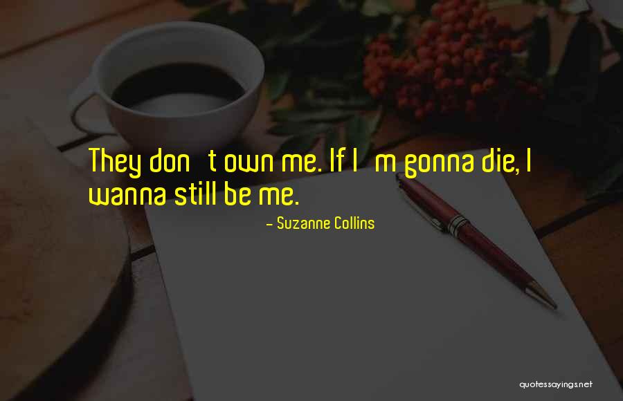 Wanna Die Now Quotes By Suzanne Collins