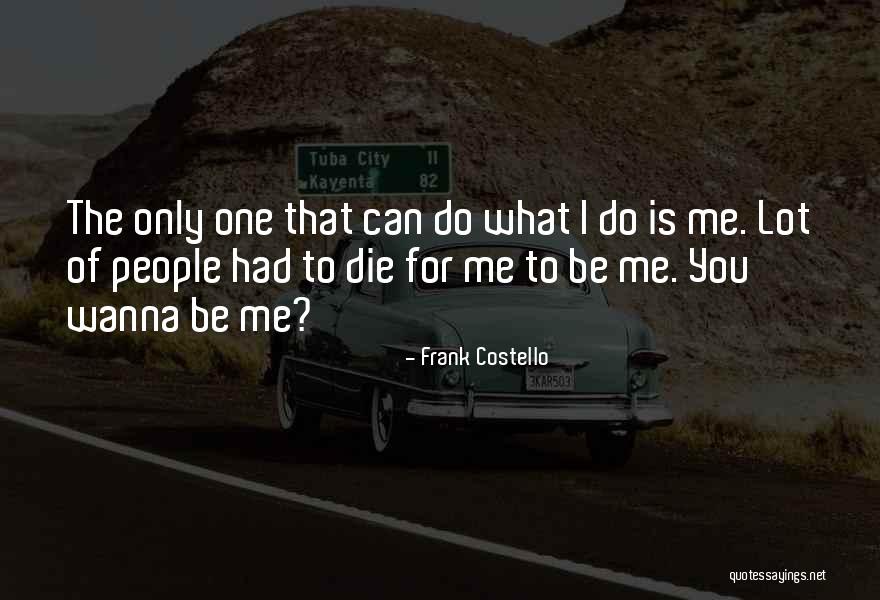 Wanna Die Quotes By Frank Costello Wanna Die Quotes By Frank Costello
