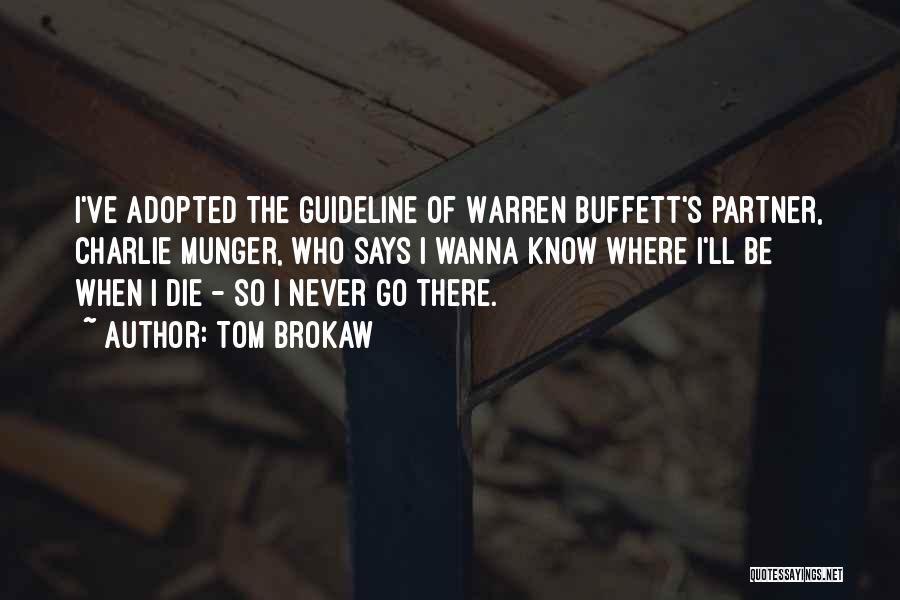 Wanna Die Soon Quotes By Tom Brokaw