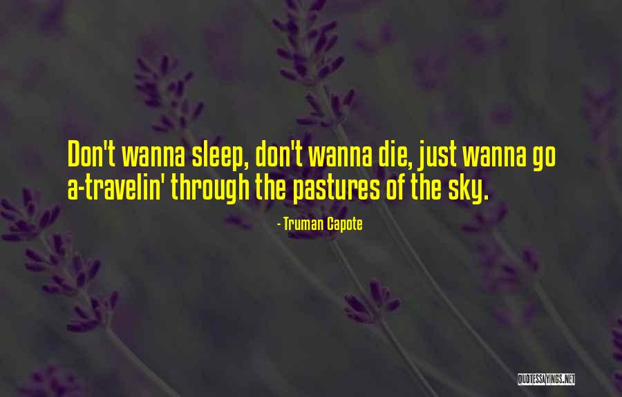 Wanna Die Soon Quotes By Truman Capote Wanna Die Soon Quotes By Truman Capote