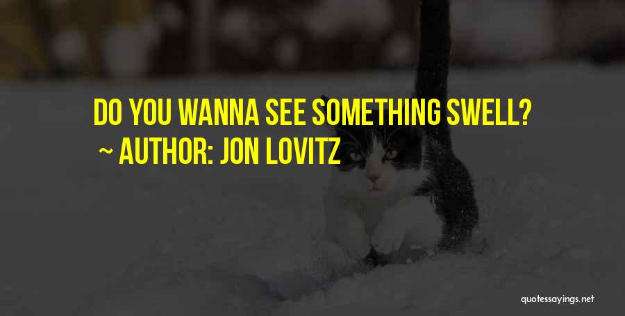 Wanna Do Something Quotes By Jon Lovitz