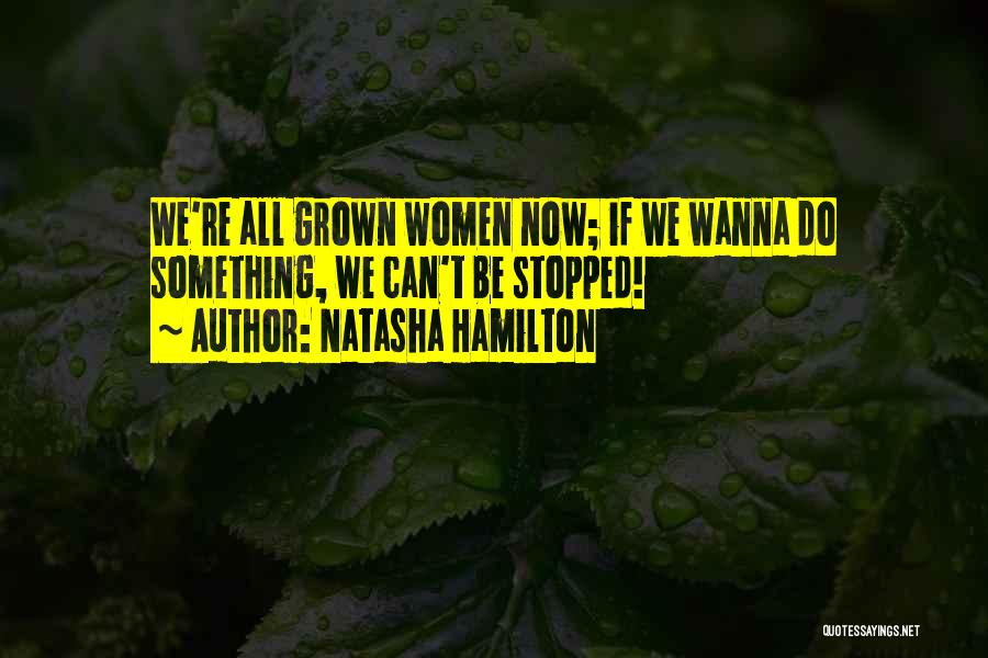 Wanna Do Something Quotes By Natasha Hamilton
